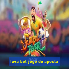 luva bet jogo de aposta